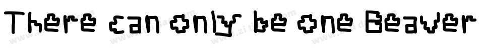There can only be one Beaver Im it字体转换